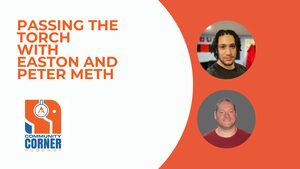 Passing the Torch with Easton and Peter Meth